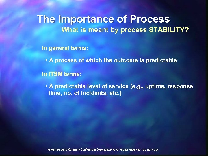 The Importance of Process What is meant by process STABILITY? In general terms: •