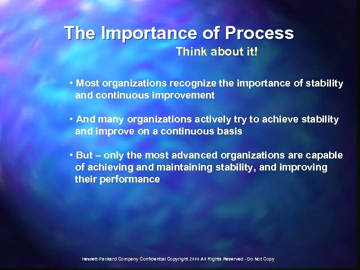 The Importance of Process Think about it! • Most organizations recognize the importance of