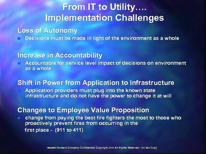 From IT to Utility…. Implementation Challenges Loss of Autonomy n Decisions must be made