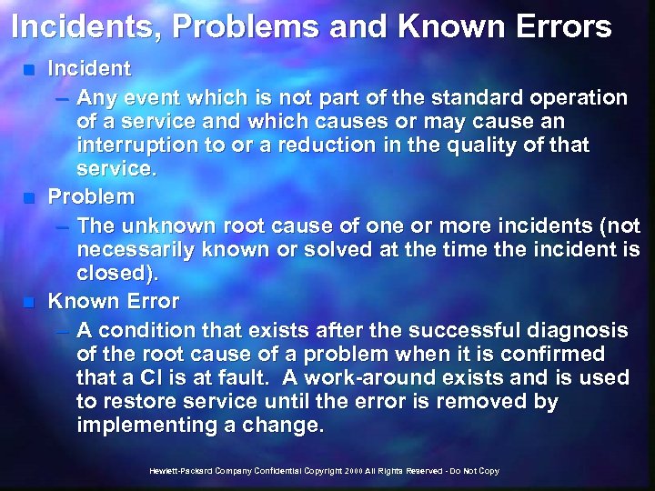 Incidents, Problems and Known Errors n n n Incident – Any event which is