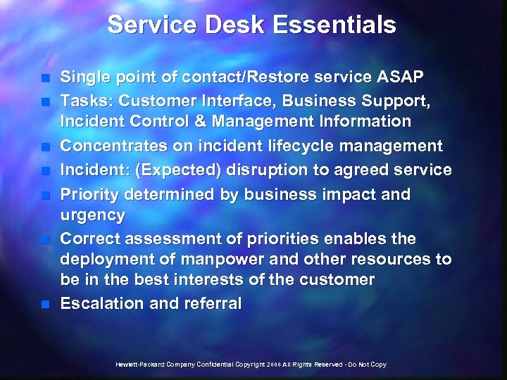 Service Desk Essentials n n n n Single point of contact/Restore service ASAP Tasks: