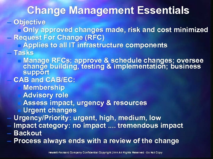 Change Management Essentials – Objective n Only approved changes made, risk and cost minimized