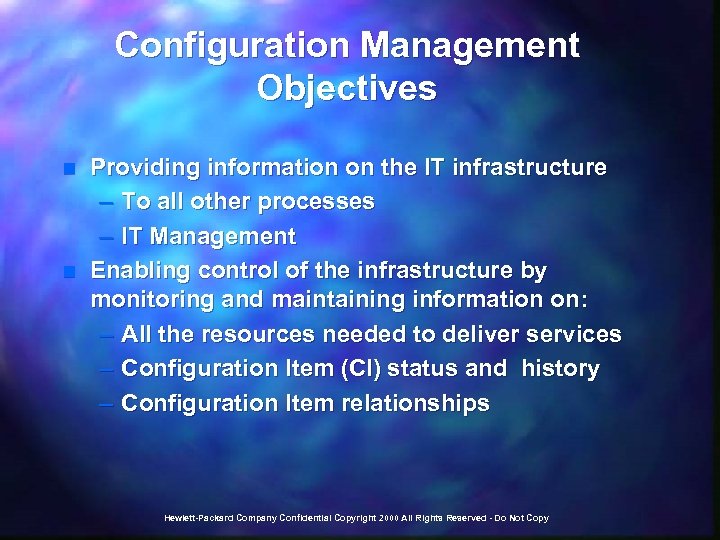 Configuration Management Objectives n n Providing information on the IT infrastructure – To all