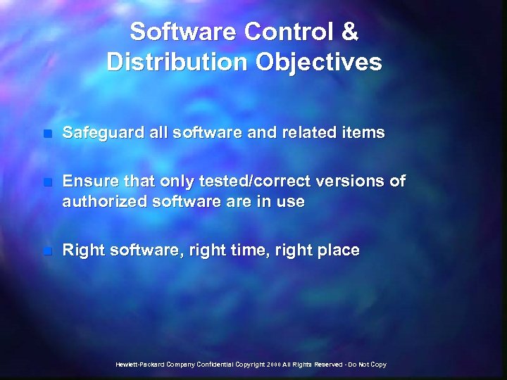 Software Control & Distribution Objectives n Safeguard all software and related items n Ensure