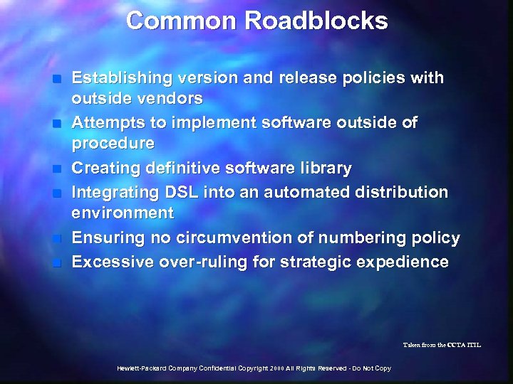 Common Roadblocks n n n Establishing version and release policies with outside vendors Attempts