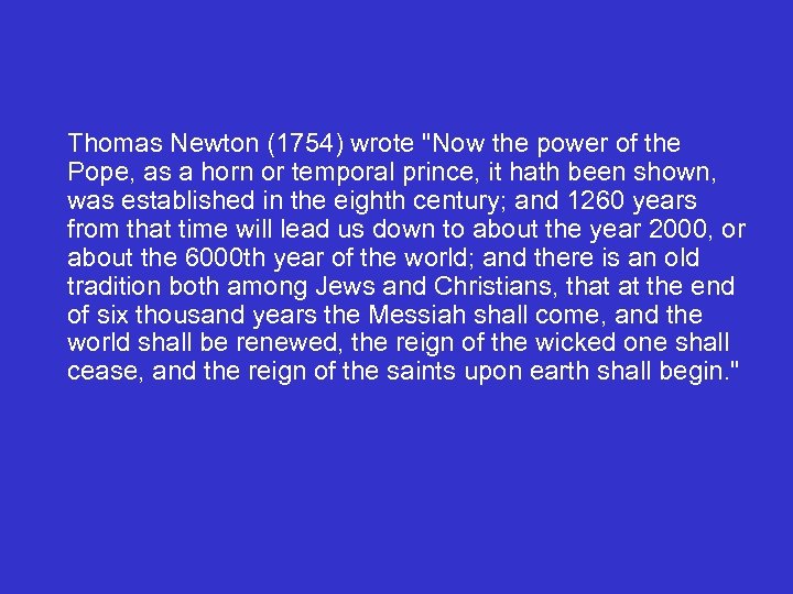 Thomas Newton (1754) wrote "Now the power of the Pope, as a horn or