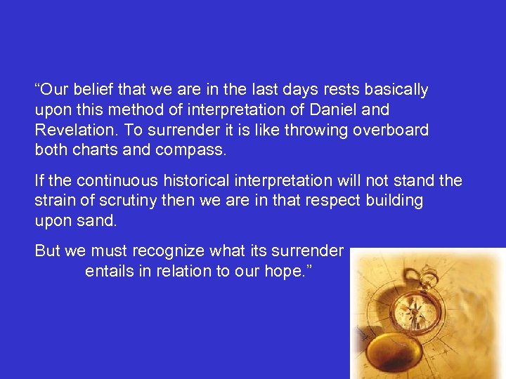 “Our belief that we are in the last days rests basically upon this method