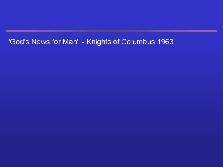 "God's News for Man" - Knights of Columbus 1963 