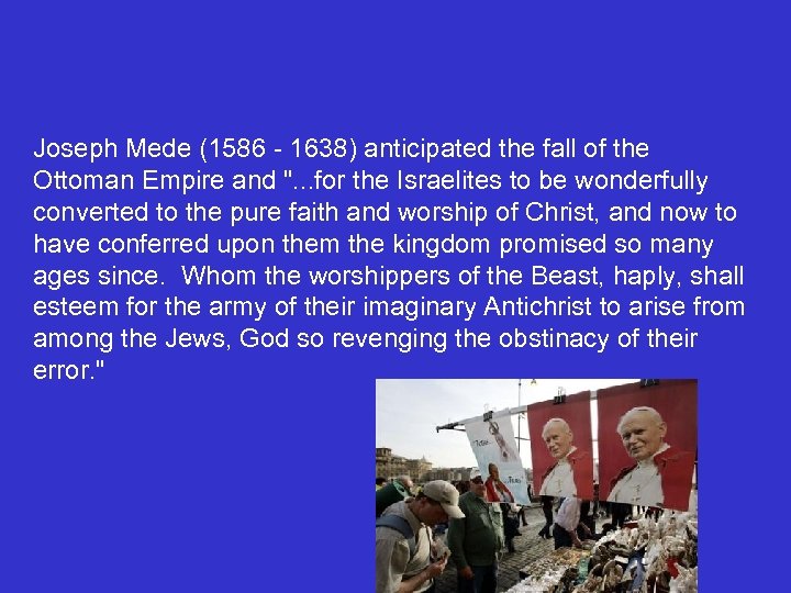 Joseph Mede (1586 - 1638) anticipated the fall of the Ottoman Empire and ".