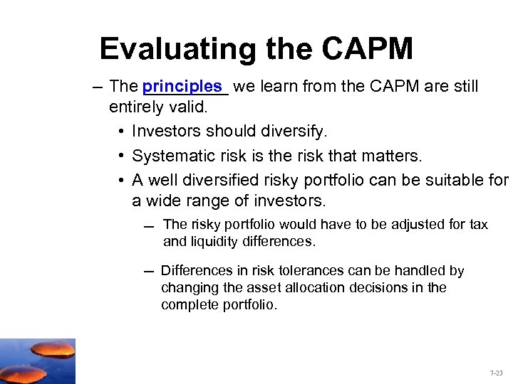Evaluating the CAPM – The principles we learn from the CAPM are still _____