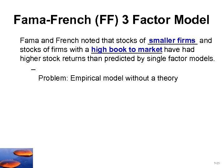 Fama-French (FF) 3 Factor Model Fama and French noted that stocks of ______ and