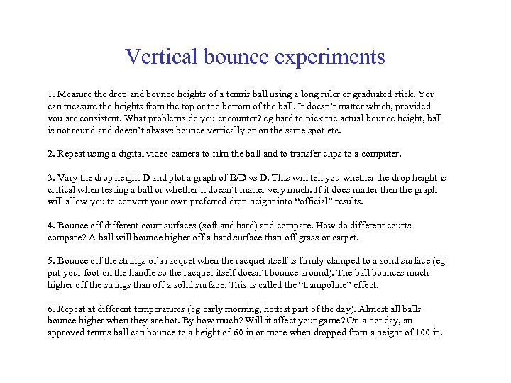 Vertical bounce experiments 1. Measure the drop and bounce heights of a tennis ball