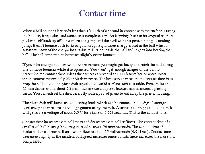 Contact time When a ball bounces it spends less than 1/100 th of a