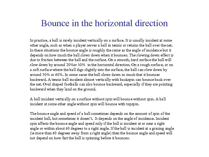 Bounce in the horizontal direction In practice, a ball is rarely incident vertically on