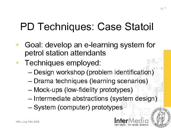 11 * PD Techniques: Case Statoil • Goal: develop an e-learning system for petrol