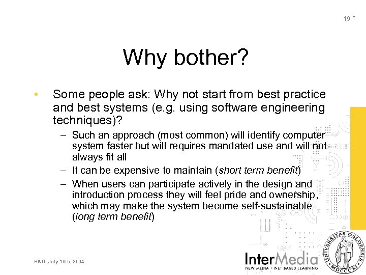 19 * Why bother? • Some people ask: Why not start from best practice