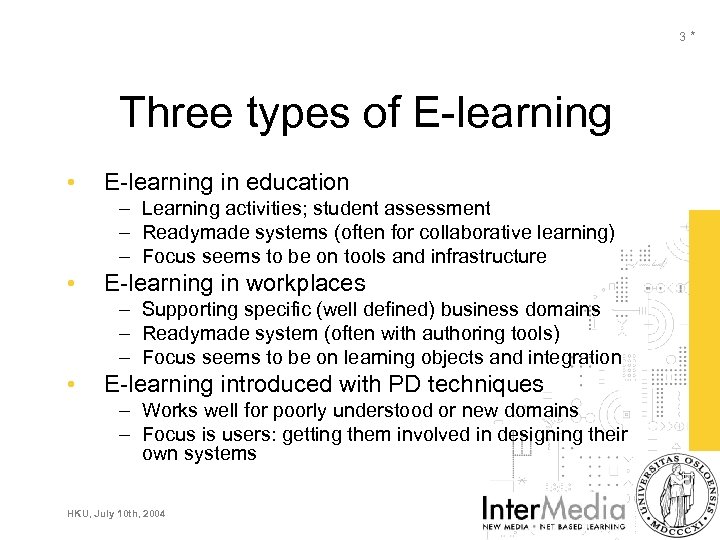3* Three types of E-learning • E-learning in education – Learning activities; student assessment