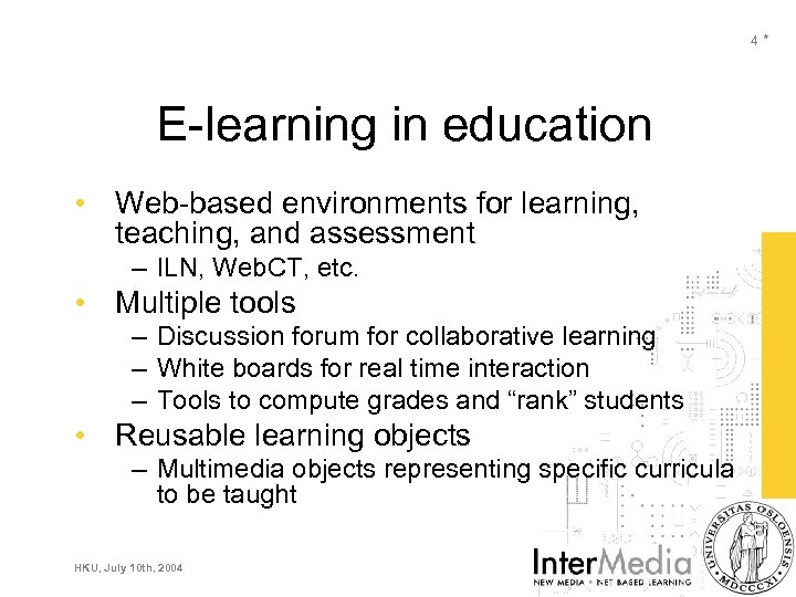 4* E-learning in education • Web-based environments for learning, teaching, and assessment – ILN,