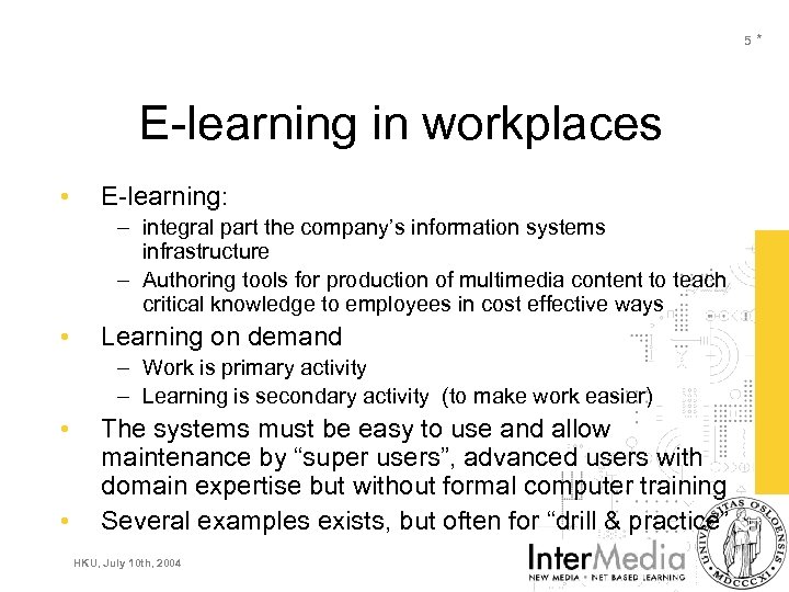 5* E-learning in workplaces • E-learning: – integral part the company’s information systems infrastructure