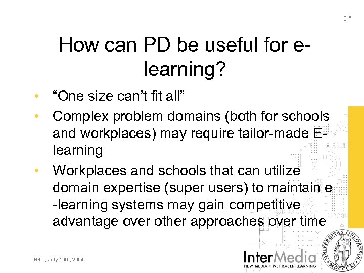 9* How can PD be useful for elearning? • “One size can’t fit all”