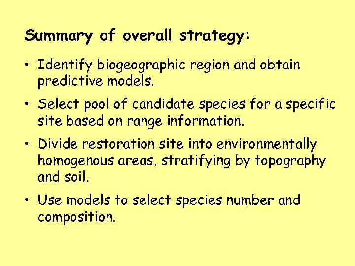 Summary of overall strategy: • Identify biogeographic region and obtain predictive models. • Select