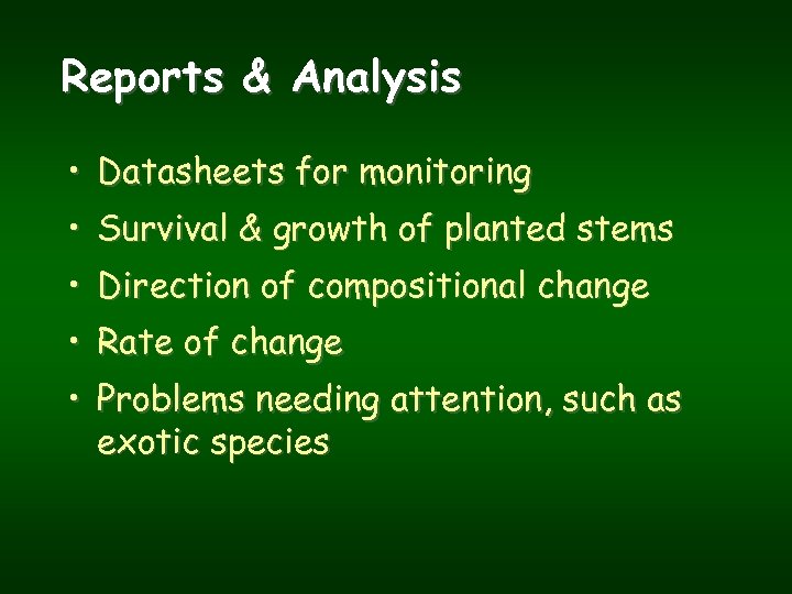 Reports & Analysis • Datasheets for monitoring • Survival & growth of planted stems