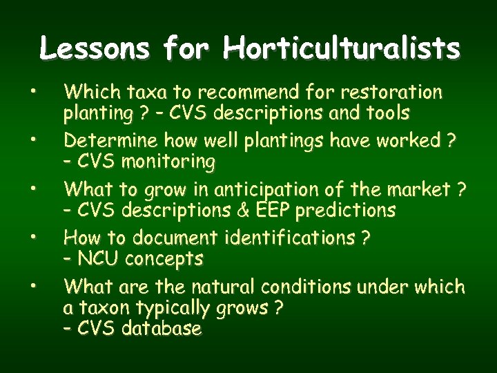 Lessons for Horticulturalists • • • Which taxa to recommend for restoration planting ?