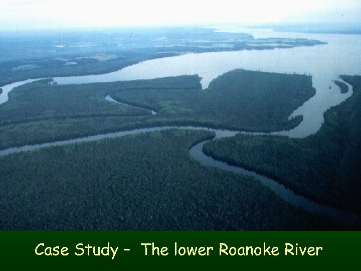 Case Study – The lower Roanoke River 