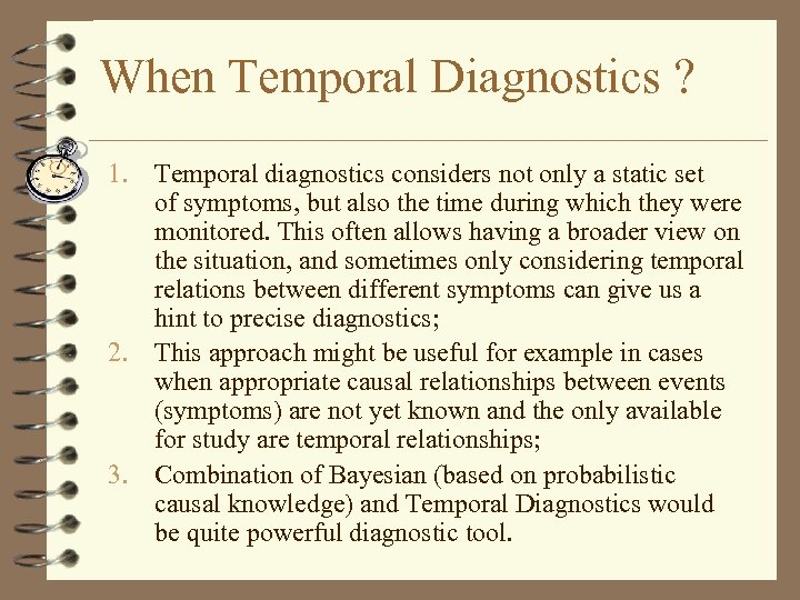When Temporal Diagnostics ? 1. Temporal diagnostics considers not only a static set of