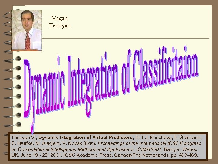 Vagan Terziyan V. , Dynamic Integration of Virtual Predictors, In: L. I. Kuncheva, F.