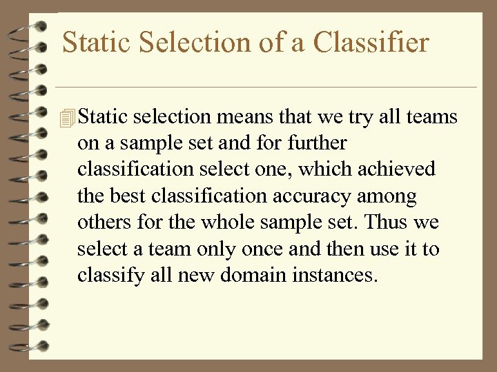Static Selection of a Classifier 4 Static selection means that we try all teams