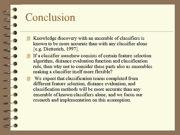 Conclusion 4 Knowledge discovery with an ensemble of classifiers is known to be more