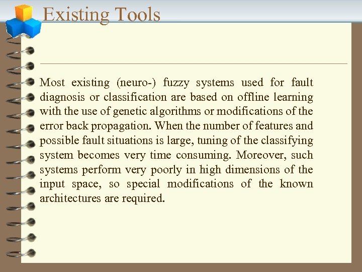 Existing Tools Most existing (neuro-) fuzzy systems used for fault diagnosis or classification are