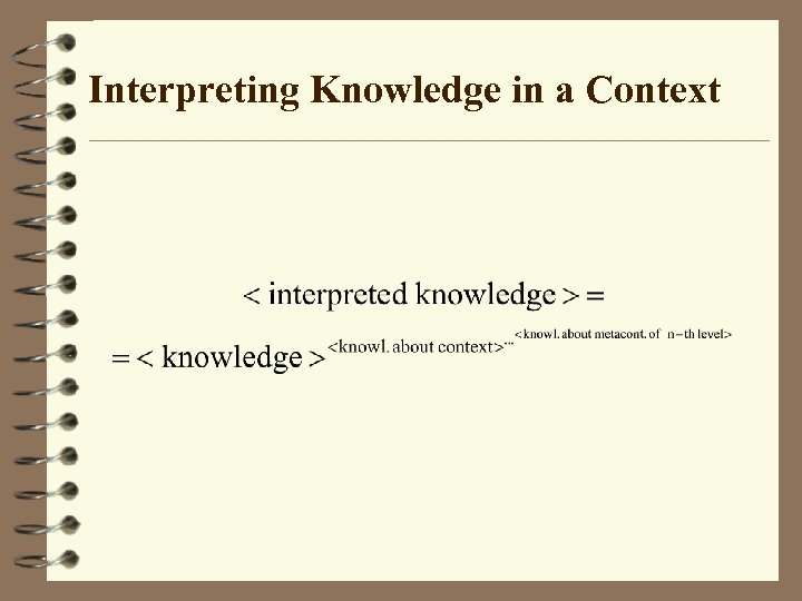 Interpreting Knowledge in a Context 