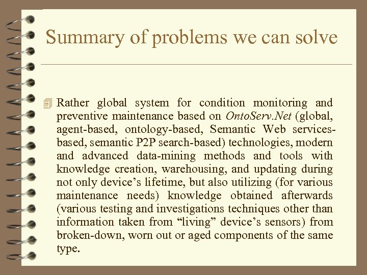 Summary of problems we can solve 4 Rather global system for condition monitoring and