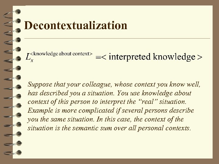 Decontextualization Suppose that your colleague, whose context you know well, has described you a