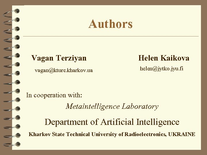 Authors Vagan Terziyan vagan@kture. kharkov. ua Helen Kaikova helen@jytko. jyu. fi In cooperation with: