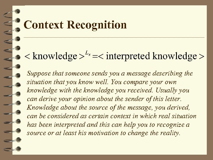 Context Recognition Suppose that someone sends you a message describing the situation that you