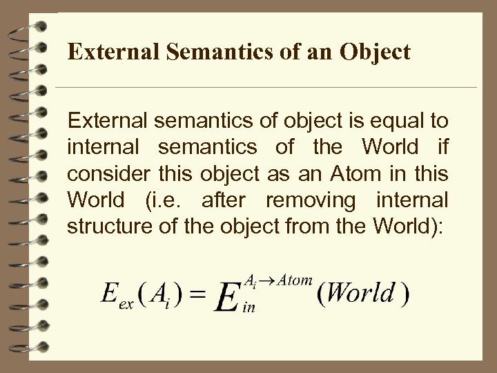 External Semantics of an Object External semantics of object is equal to internal semantics