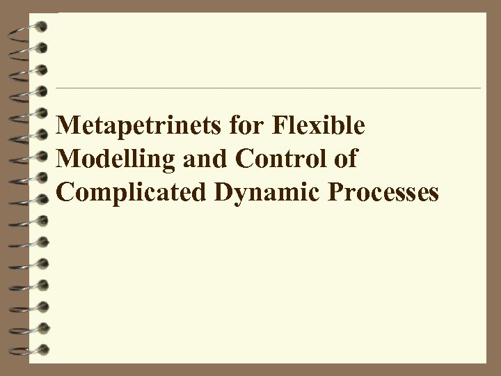 Metapetrinets for Flexible Modelling and Control of Complicated Dynamic Processes 
