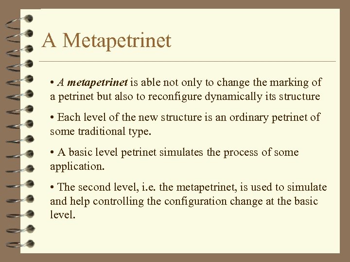A Metapetrinet • A metapetrinet is able not only to change the marking of