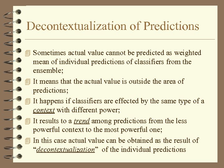 Decontextualization of Predictions 4 Sometimes actual value cannot be predicted as weighted 4 4