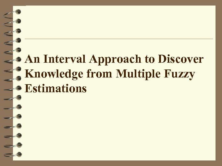 An Interval Approach to Discover Knowledge from Multiple Fuzzy Estimations 