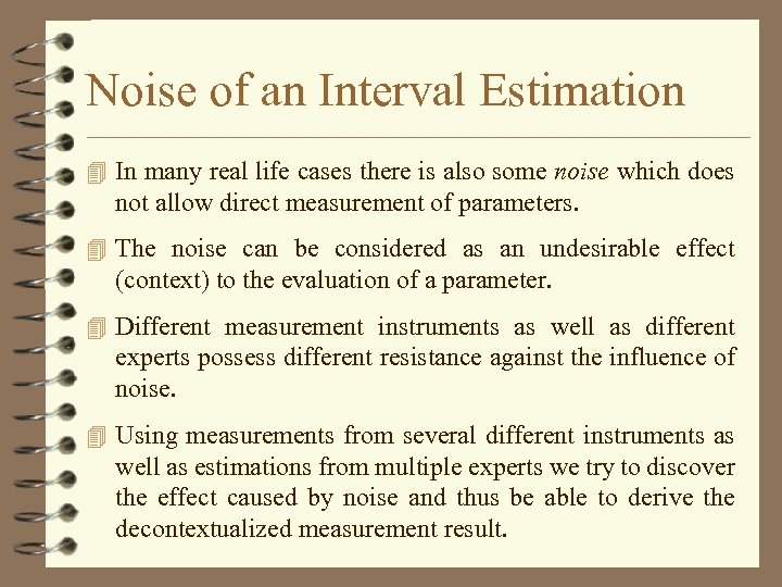 Noise of an Interval Estimation 4 In many real life cases there is also