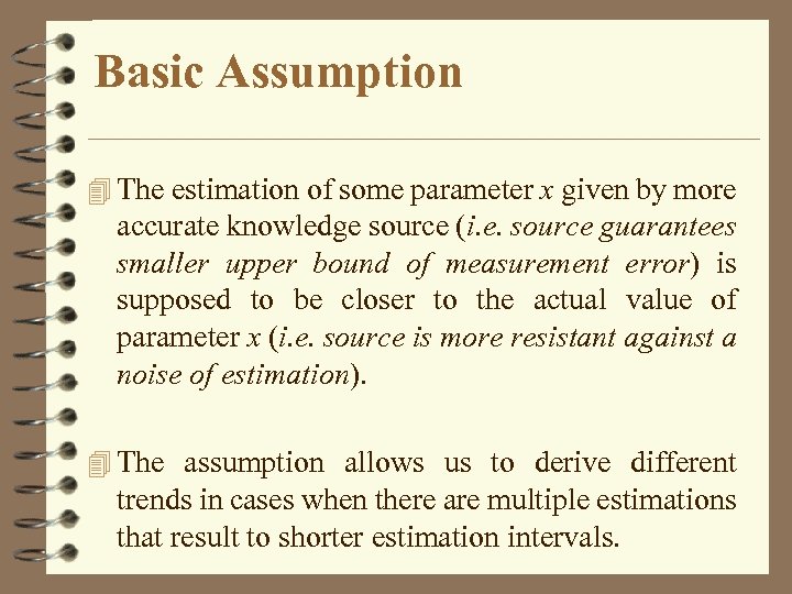 Basic Assumption 4 The estimation of some parameter x given by more accurate knowledge