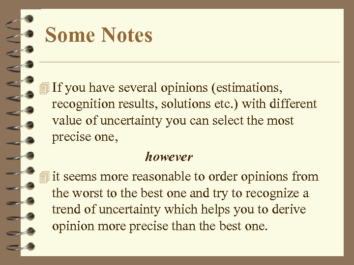 Some Notes 4 If you have several opinions (estimations, recognition results, solutions etc. )