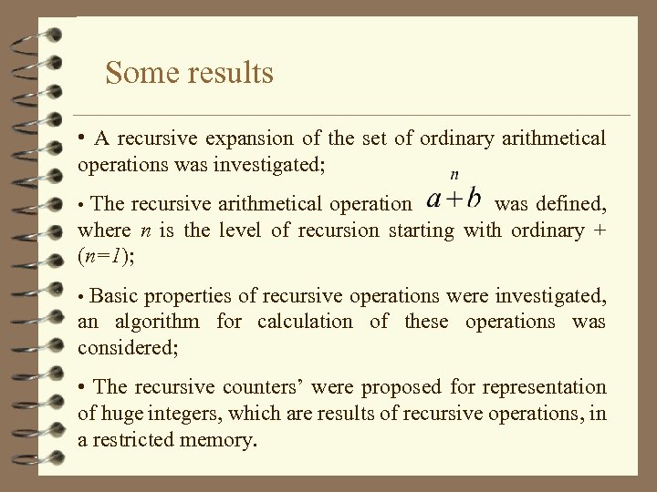 Some results • A recursive expansion of the set of ordinary arithmetical operations was