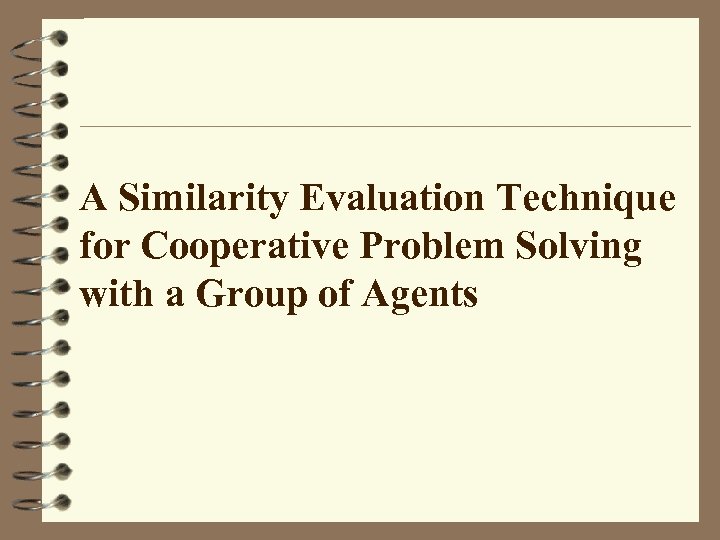 A Similarity Evaluation Technique for Cooperative Problem Solving with a Group of Agents 