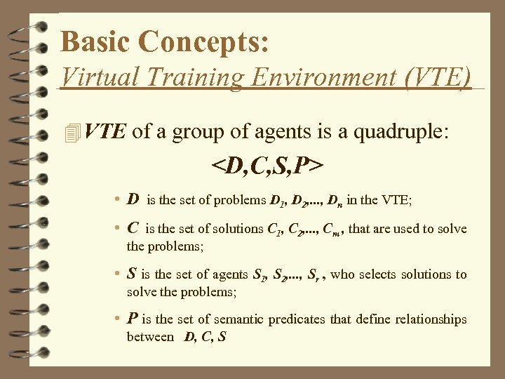 Basic Concepts: Virtual Training Environment (VTE) 4 VTE of a group of agents is