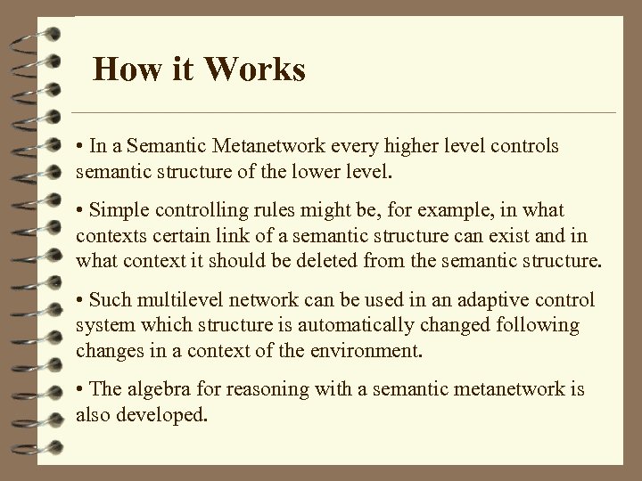 How it Works • In a Semantic Metanetwork every higher level controls semantic structure